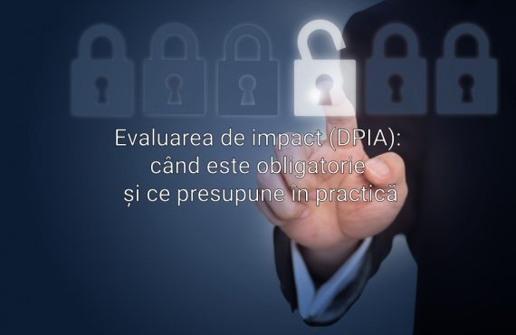 Evaluarea de impact (DPIA): când este obligatorie și ce presupune în practică