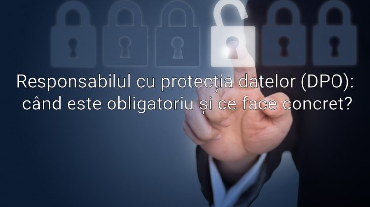 Responsabilul cu protecția datelor (DPO): când este obligatoriu și ce face concret?